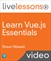 Learn Vue.js Essentials LiveLessons (Video Training)