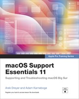 macOS Support Essentials 11: Apple Pro Training Series; Supporting and Troubleshoot macOS Big Sur (Web Edition)