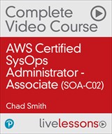 AWS Certified SysOps Administrator - Associate (SOA-C02) Complete Video Course (Video Training), 2nd Edition