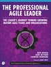 The Professional Agile Leader: Growing Mature Agile Teams and Organizations