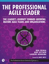 The Professional Agile Leader: Growing Mature Agile Teams and Organizations