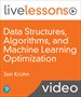 Data Structures, Algorithms, and Machine Learning Optimization (Video Training)