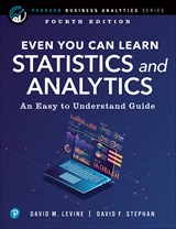 Even You Can Learn Statistics and Analytics: An Easy to Understand Guide, 4th Edition