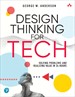 Design Thinking for Tech: Solving Problems and Realizing Value in 24 Hours