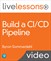 Build a CI/CD Pipeline LiveLessons (Video Training)