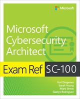 Exam Ref SC-100 Microsoft Cybersecurity Architect