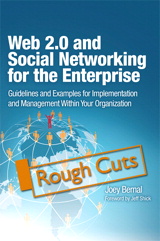 Web 2.0 and Social Networking for the Enterprise: Guidelines and Examples for Implementation and Management Within Your Organization, Rough Cuts