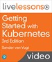Getting Started with Kubernetes LiveLessons, (Video Training)