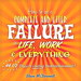 How to Be a Complete and Utter Failure in Life, Work & Everything: 44 1/2 Steps to Lasting Underachievement