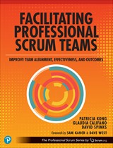 Facilitating Professional Scrum Teams: Improve Team Alignment, Effectiveness and Outcomes