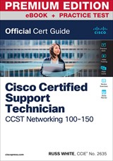 Cisco Certified Support Technician CCST Networking 100-150 Official Cert Guide Premium Edition and Practice Test