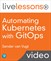 Automating Kubernetes with GitOps (Video Training)