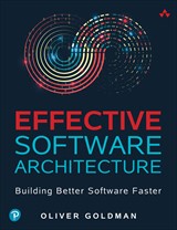 Effective Software Architecture: Building Better Software Faster