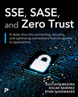 SSE, SASE, and Zero Trust: Mastering Security Beyond Borders with Next-Gen Edge Technologies