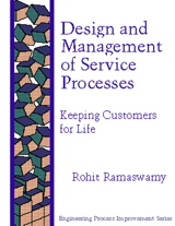 Design and Management Service Processes: Keeping Customers for Life