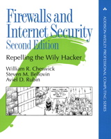 Firewalls and Internet Security: Repelling the Wily Hacker, 2nd Edition