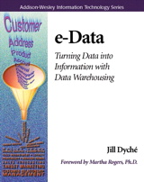 e-Data: Turning Data Into Information With Data Warehousing