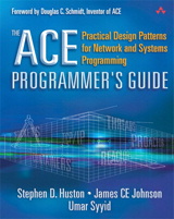 ACE Programmer's Guide, The: Practical Design Patterns for Network and Systems Programming