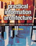 Practical Information Architecture: A Hands-on Approach to Structuring Successful Websites