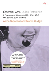 Essential XML Quick Reference: A Programmer's Reference to XML, XPath, XSLT, XML Schema, SOAP, and More