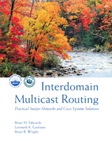 Interdomain Multicast Routing: Practical Juniper Networks and Cisco Systems Solutions: Practical Juniper Networks and Cisco Systems Solutions