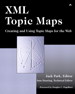 XML Topic Maps: Creating and Using Topic Maps for the Web