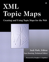 XML Topic Maps: Creating and Using Topic Maps for the Web