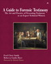 Guide to Forensic Testimony, A: The Art and Practice of Presenting Testimony As An Expert Technical Witness