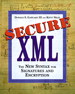 Secure XML: The New Syntax for Signatures and Encryption