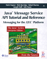 Java? Message Service API Tutorial and Reference: Messaging for the J2EE? Platform