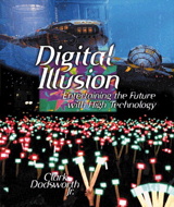 Digital Illusion: Entertaining the Future with High Technology