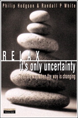 Relax, It's Only Uncertainty: Lead the Way When the Way is Changing