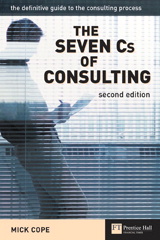 The Seven Cs of Consulting: The definitive guide to the consulting process, 2nd Edition