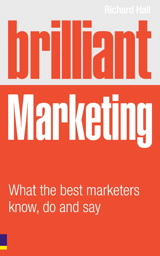 Brilliant Marketing: What the best marketers know, do and say