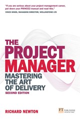 Project Manager, The: Mastering The Art Of Delivery, 2nd Edition