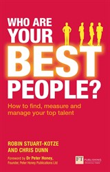 Who Are Your Best People?: How To Find, Measure And Manage Your Top Talent