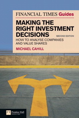 Financial Times Guide to Making the Right Investment Decisions, The: How to Analyse Companies and Value Shares, 2nd Edition