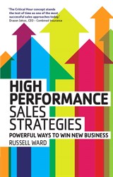 High Performance Sales Strategies: Powerful Ways To Win New Business
