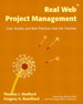 Real Web Project Management: Case Studies and Best Practices from the Trenches