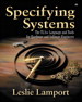 Specifying Systems: The TLA+ Language and Tools for Hardware and Software Engineers