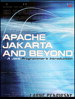 Apache Jakarta and Beyond: A Java Programmer's Introduction