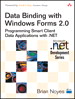 Data Binding with Windows Forms 2.0: Programming Smart Client Data Applications with .NET