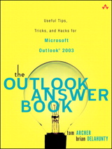 Outlook Answer Book, The: Useful Tips, Tricks, and Hacks for Microsoft Outlook 2003
