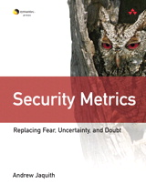 Security Metrics: Replacing Fear, Uncertainty, and Doubt