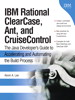 IBM Rational ClearCase, Ant, and CruiseControl: The Java Developer's Guide to Accelerating and Automating the Build Process
