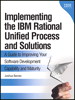 Implementing the IBM Rational Unified Process and Solutions: A Guide to Improving Your Software Development Capability and Maturity