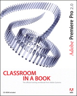 Adobe Premiere Pro 2.0 Classroom in a Book