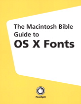 Macintosh Bible Guide to OS X Fonts, The