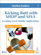 Kicking Butt with MIDP and MSA: Creating Great Mobile Applications