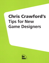 Chris Crawford's Tips for New Game Designers
